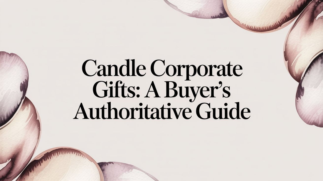 Candle Corporate Gifts: A Buyer's Authoritative Guide